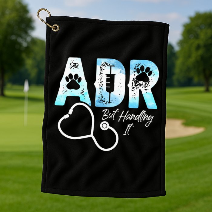 ADR But Handling It Funny Veterinary Golf Towel
