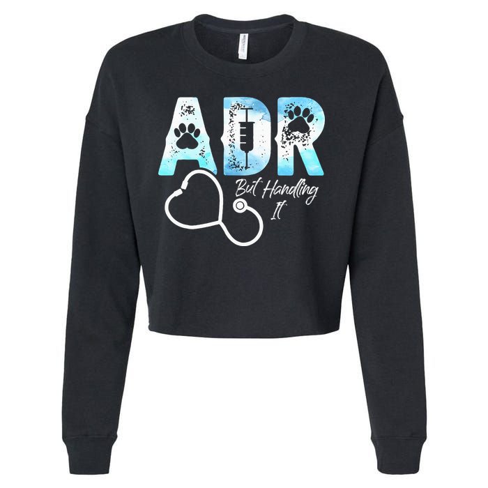 ADR But Handling It Funny Veterinary Cropped Pullover Crew