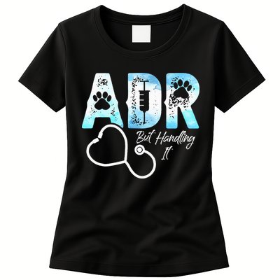 ADR But Handling It Funny Veterinary Womens T-Shirt