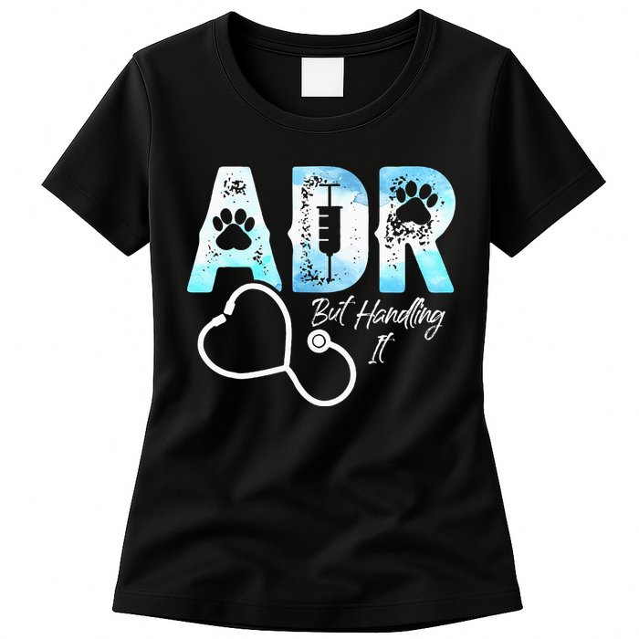 ADR But Handling It Funny Veterinary Womens T-Shirt