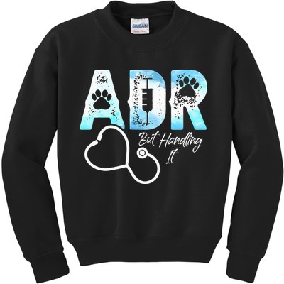 ADR But Handling It Funny Veterinary Kids Sweatshirt