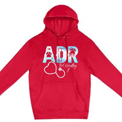 ADR But Handling It Funny Veterinary Premium Pullover Hoodie