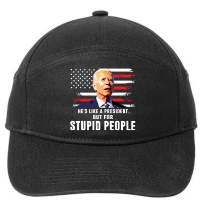 Anti Biden Hes Like A Presidentbut For Stupid People Flag 7-Panel Snapback Hat