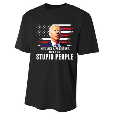 Anti Biden Hes Like A Presidentbut For Stupid People Flag Performance Sprint T-Shirt