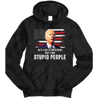 Anti Biden Hes Like A Presidentbut For Stupid People Flag Tie Dye Hoodie