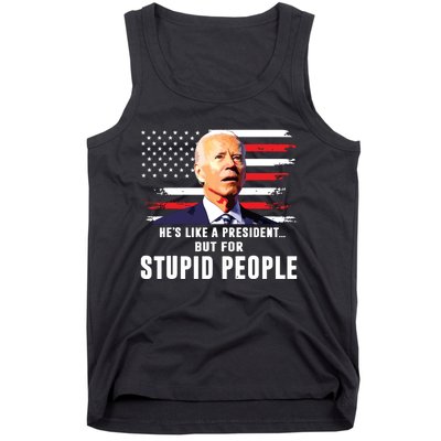 Anti Biden Hes Like A Presidentbut For Stupid People Flag Tank Top