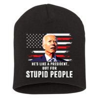 Anti Biden Hes Like A Presidentbut For Stupid People Flag Short Acrylic Beanie