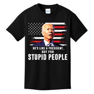 Anti Biden Hes Like A Presidentbut For Stupid People Flag Kids T-Shirt