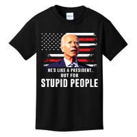 Anti Biden Hes Like A Presidentbut For Stupid People Flag Kids T-Shirt