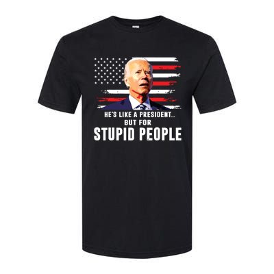 Anti Biden Hes Like A Presidentbut For Stupid People Flag Softstyle CVC T-Shirt