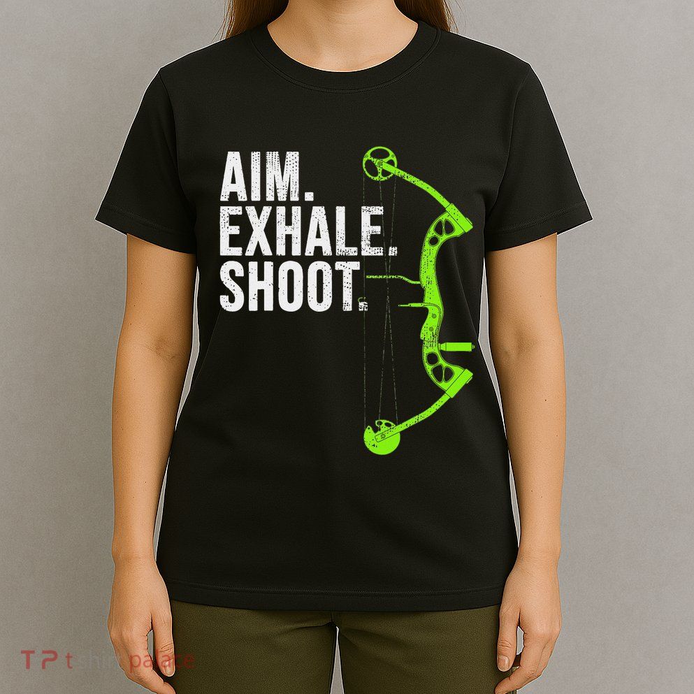 Archery Bow Hunting Aim Exhale Shoot T-Shirt