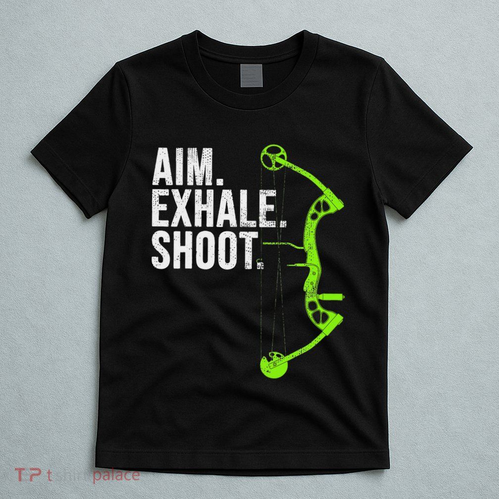 Archery Bow Hunting Aim Exhale Shoot T-Shirt