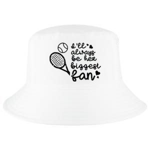 Always Be Her Biggest Fan Tennis Mom Dad Boyfriend Cool Comfort Performance Bucket Hat