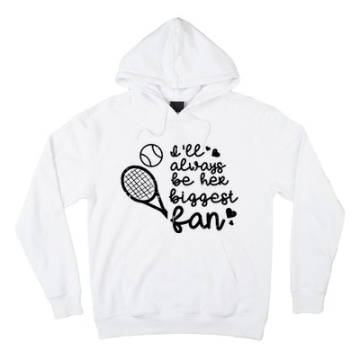 Always Be Her Biggest Fan Tennis Mom Dad Boyfriend Hoodie