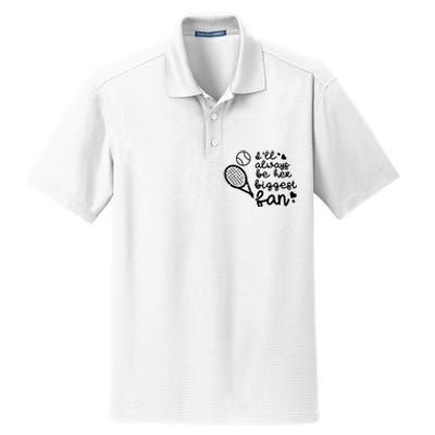 Always Be Her Biggest Fan Tennis Mom Dad Boyfriend Dry Zone Grid Polo