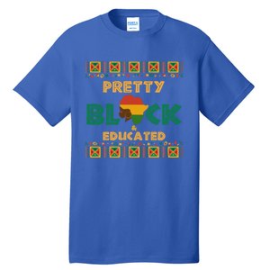 Afro Black History Month African Pretty Black And Educated Gift Tall T-Shirt