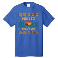 Afro Black History Month African Pretty Black And Educated Gift Tall T-Shirt