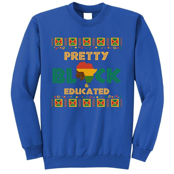 Afro Black History Month African Pretty Black And Educated Gift Tall Sweatshirt