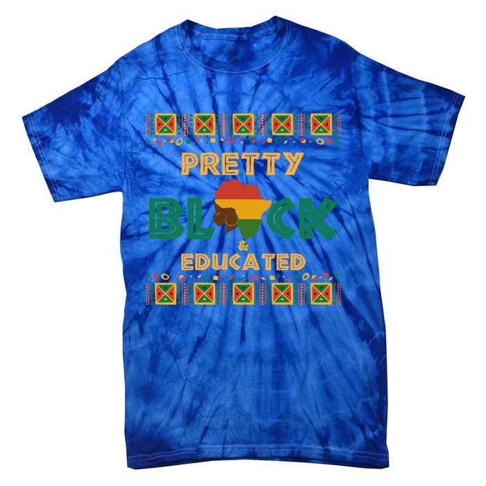 Afro Black History Month African Pretty Black And Educated Gift Tie-Dye T-Shirt