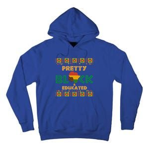 Afro Black History Month African Pretty Black And Educated Gift Tall Hoodie