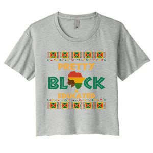 Afro Black History Month African Pretty Black And Educated Gift Women's Crop Top Tee