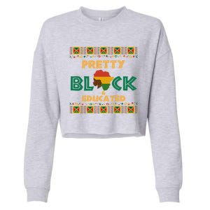 Afro Black History Month African Pretty Black And Educated Gift Cropped Pullover Crew