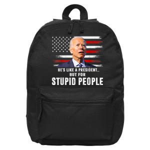 Anti Biden HeS Like A President..But For Stupid People Flag 16 in Basic Backpack