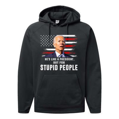 Anti Biden HeS Like A President..But For Stupid People Flag Performance Fleece Hoodie