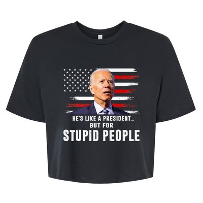 Anti Biden HeS Like A President..But For Stupid People Flag Bella+Canvas Jersey Crop Tee