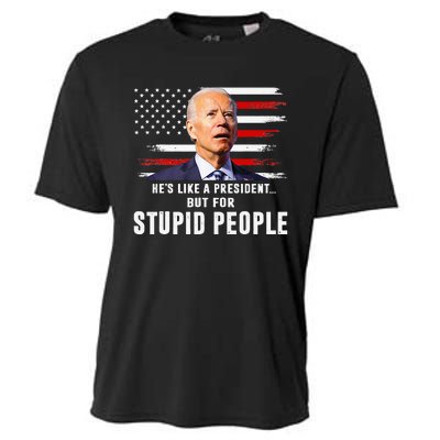 Anti Biden HeS Like A President..But For Stupid People Flag Cooling Performance Crew T-Shirt