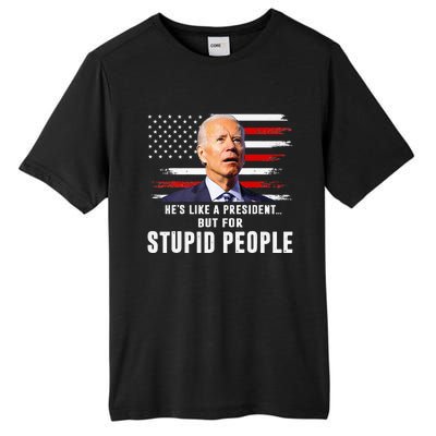 Anti Biden HeS Like A President..But For Stupid People Flag Tall Fusion ChromaSoft Performance T-Shirt