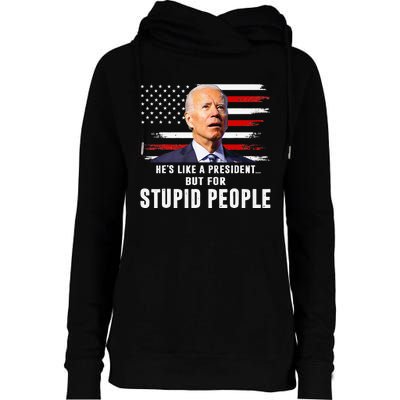 Anti Biden HeS Like A President..But For Stupid People Flag Womens Funnel Neck Pullover Hood