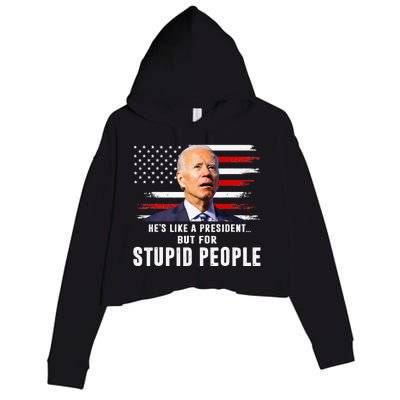 Anti Biden HeS Like A President..But For Stupid People Flag Crop Fleece Hoodie