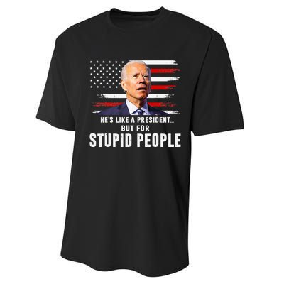 Anti Biden HeS Like A President..But For Stupid People Flag Performance Sprint T-Shirt