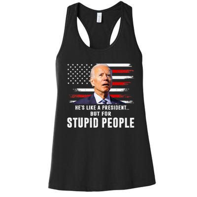 Anti Biden HeS Like A President..But For Stupid People Flag Women's Racerback Tank