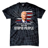 Anti Biden HeS Like A President..But For Stupid People Flag Tie-Dye T-Shirt