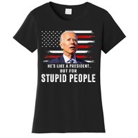 Anti Biden HeS Like A President..But For Stupid People Flag Women's T-Shirt