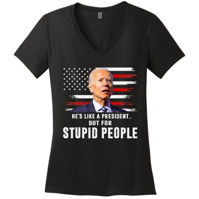 Anti Biden HeS Like A President..But For Stupid People Flag Women's V-Neck T-Shirt