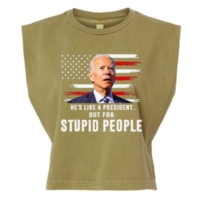 Anti Biden HeS Like A President..But For Stupid People Flag Garment-Dyed Women's Muscle Tee