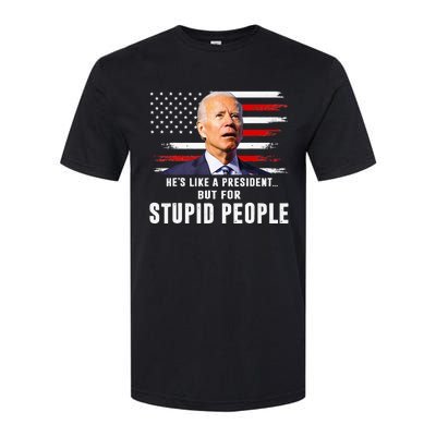 Anti Biden HeS Like A President..But For Stupid People Flag Softstyle CVC T-Shirt