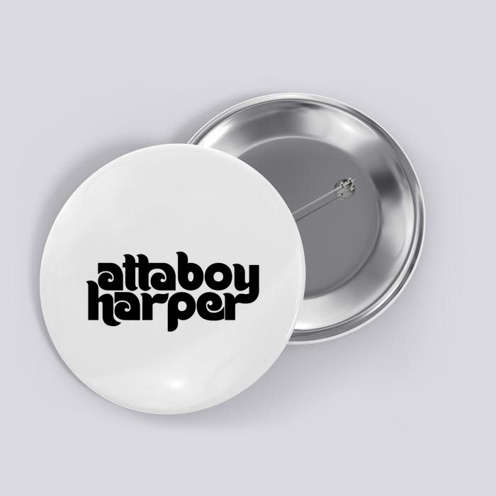 Atta Boy Harper Button