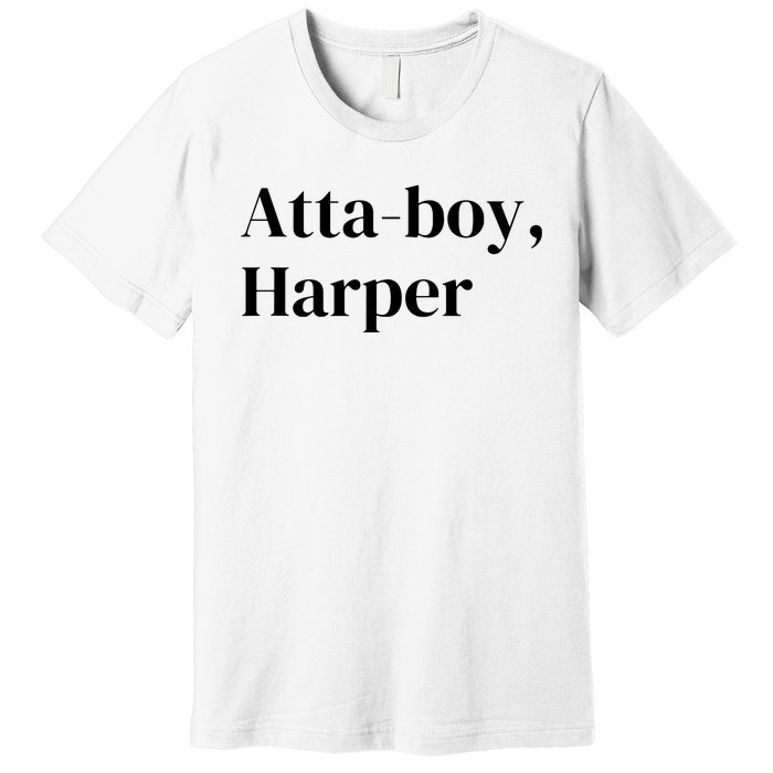 Atta Boy Harper Premium T-Shirt