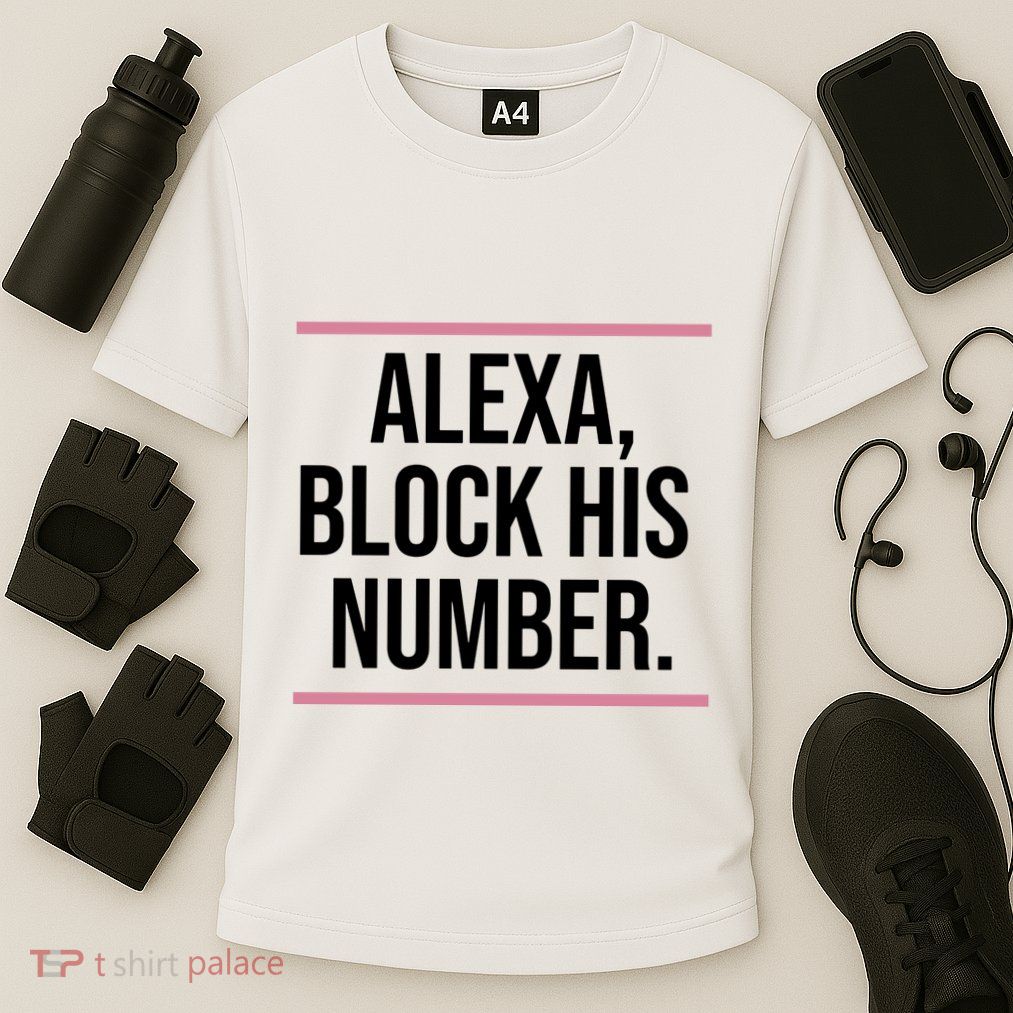 Alexa Block His Number Performance Shirt
