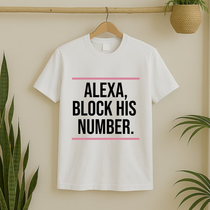 Alexa Block His Number T-Shirt