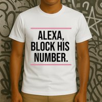 Alexa Block His Number T-Shirt