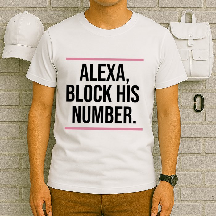 Alexa Block His Number T-Shirt