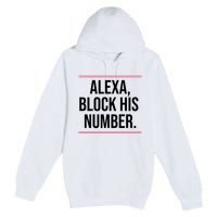 Alexa Block His Number Premium Pullover Hoodie