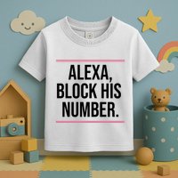 Alexa Block His Number Toddler T-Shirt