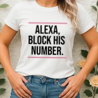 Alexa Block His Number Womens T-Shirt