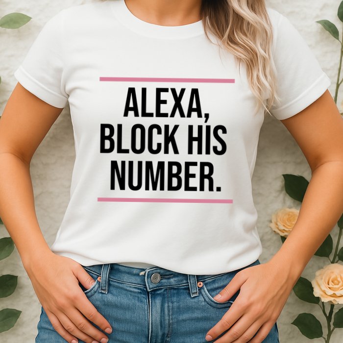 Alexa Block His Number Womens T-Shirt